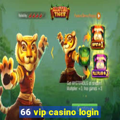 66 vip casino login